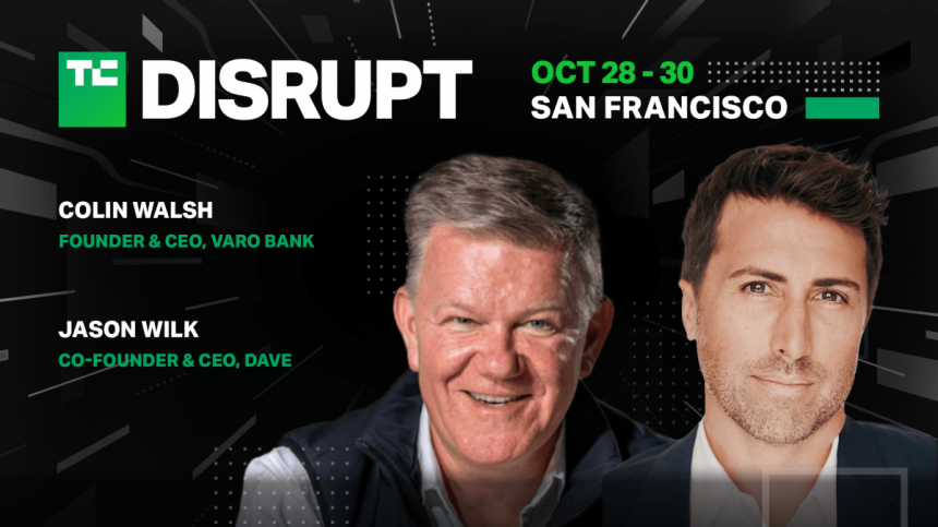 Dave And Varo Bank Executives Coming To Techcrunch Disrupt 2024